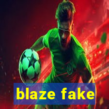 blaze fake